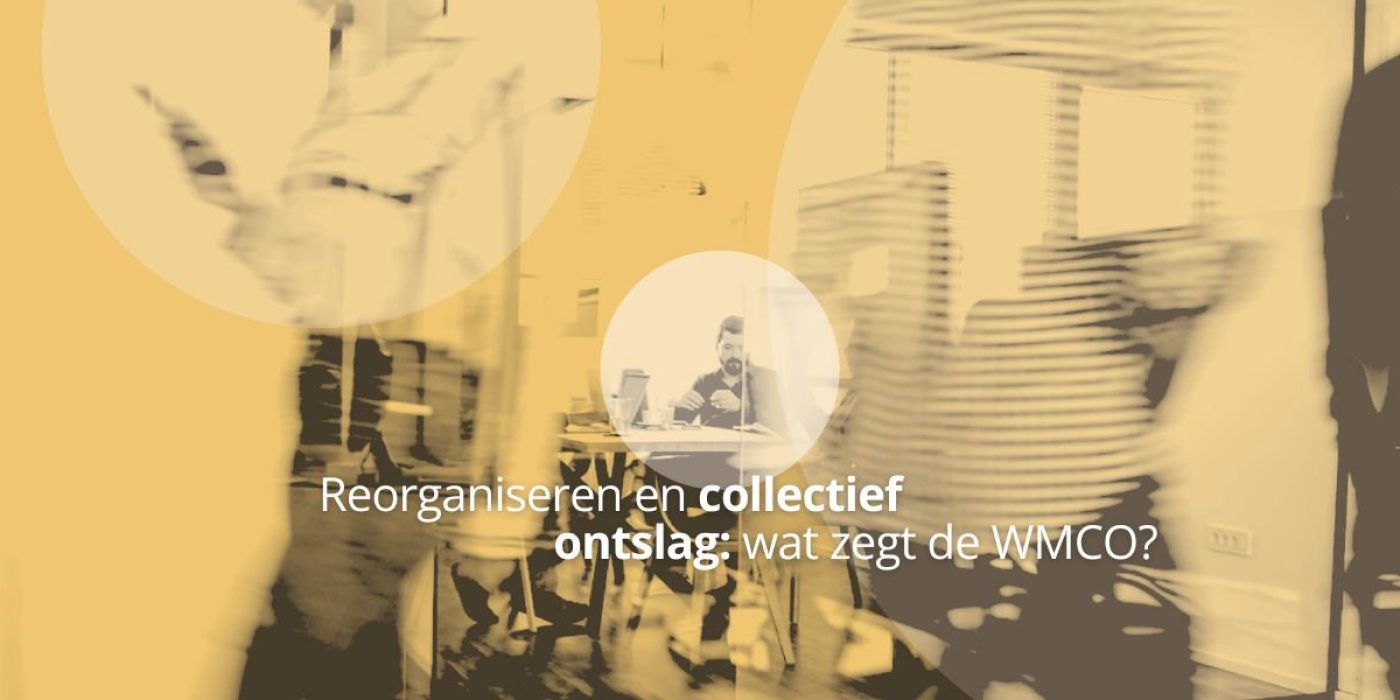 Reorganiseren en collectief ontslag: wat zegt de WMCO? cover